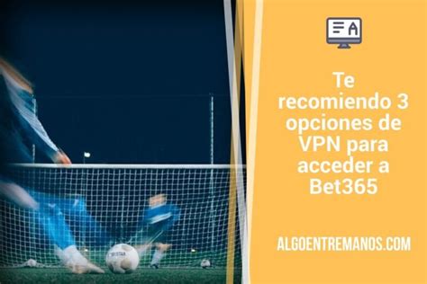vpn gratis para bet365|Acceder a bet365 desde cualquier lugar en 2024 .